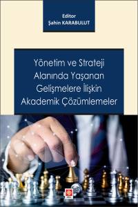 Yönetim Ve Strateji Alanında Yaşanan Gelişmelere İlişkin Akademik Çözümlemeler