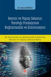 Beynin Ve Yapay Zekanın Yarattığı Fonksiyonel Bağlantısallık Ve Enformasyon Günet Eroğlu