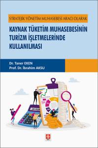 Stratejik Yönetim Muhasebesi Aracı Olarak Kaynak Tüketim Muhasebesinin Turizm İşletmelerinde Kullanılması Taner Eken