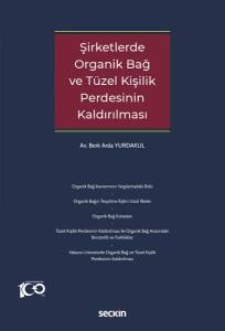 Şirketlerde Organik Bağ Ve Tüzel Kişilik Perdesinin Kaldırılması