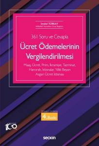 (361 Soru Ve Cevapla) Ücret Ödemelerinin Vergilendirilmesi Maaş, Ücret, Prim, İkramiye, Tazminat, Harcırah, İstisnalar, Yıllık Beyan, Asgari Ücret İstisnası