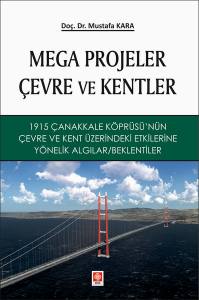 Mega Projeler Çevre Ve Kentler 1915 Çanakkale Köprüsü'nün Çevre Ve Kent Üzerindeki Etkilerine Yönelik Algılar / Beklentiler