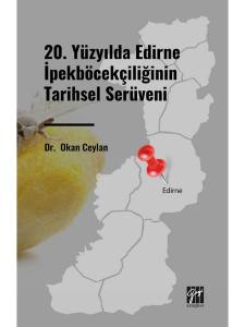 20. Yüzyılda Edirne İpekböcekçiliğinin Tarihsel Serüveni