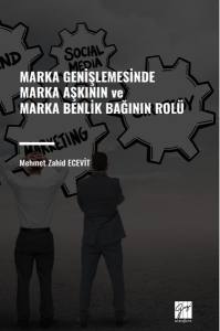 Marka Genişlemesinde Marka Aşkının Ve Marka Benlik Bağının Rolü