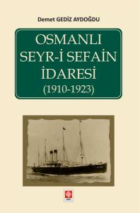 Osmanlı Seyr-İ Sefain İdaresi ( 1910- 1923 ) Demet Gediz Aydoğdu