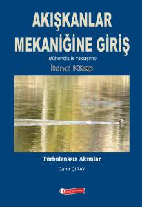 Akışkanlar Mekaniğine Giriş (Mühendislik Yaklaşımı) Türbülansız Akımlar İkinci Kitap