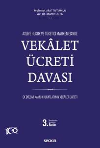 Asliye Hukuk Ve Tüketici Mahkemesinde Vekalet Ücreti Davası (Ek Bölüm: Kamu Avukatlarının Vekâlet Ücreti)