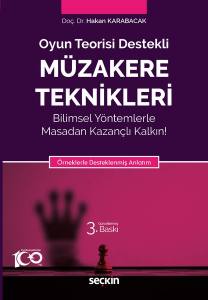 Oyun Teorisi Destekli Müzakere Teknikleri Bilimsel Yöntemlerle Masadan Kazançlı Kalkın! Örneklerle Desteklenmiş Anlatım