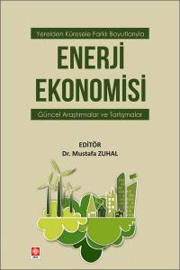 Yerelden Küresele Farklı Boyutlarıyla Enerji Ekonomisi Güncel Araştırmalar Ve Tartışmalar