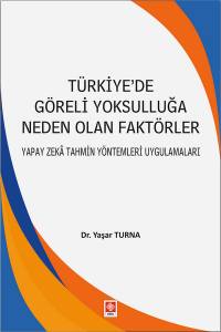 Türkiye'de Göreli Yoksulluğa Neden Olan Faktörler: Yapay Zeka Tahmin Yöntemleri Uygulamaları