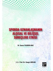 Sporda Uzmanlaşmanın Algısal Ve Bilişsel Süreçlere Etkisi