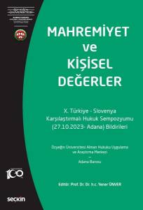 Mahremiyet Ve Kişisel Değerler (Türkiye–Slovenya X. Karşılaştırmalı Hukuk  Sempozyumu –27.10.2022 Adana– Bildirileri)