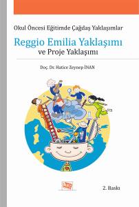 Okul Öncesi Eğitimde Çağdaş Yaklaşımlar: Reggio Emilia Yaklaşımı Ve Proje Yaklaşımı