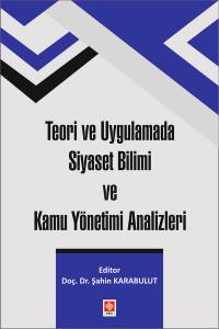 Teori Ve Uygulamada Siyaset Bilimi Ve Kamu Yönetimi Analizleri