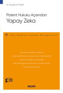 Patent Hukuku Açısından Yapay Zeka – Fikri Mülkiyet Hukuku Monografileri –