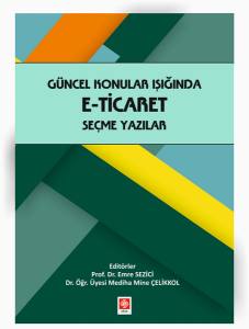 Güncel Konular Işığında E-Ticaret Seçme Yazılar