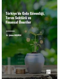Türkiye' De Gıda Güvenliği, Tarım Sektörü Ve Finansal Öneriler