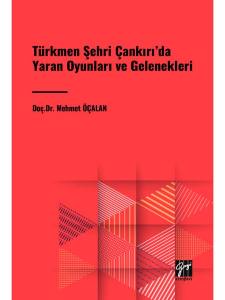 Türkmen Şehri Çankırı'da Yaran Oyunları Ve Gelenekleri