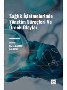 Sağlık İşletmelerinde Yönetim Süreçleri Ve Örnek Olaylar