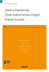 Sinema Eserlerinde Müzik Kullanımından Doğan Hukuki Sorunlar –Fikri Mülkiyet Hukuku Monografileri–