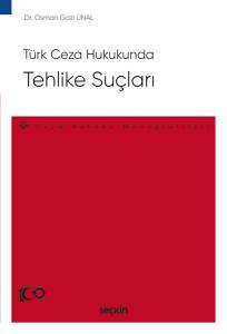 Türk Ceza Hukukunda Tehlike Suçları – Ceza Hukuku Monografileri –