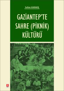 Gaziantep'te Sahre ( Piknik ) Kültürü