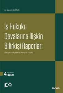 İş Hukuku Davalarına İlişkin Bilirkişi Raporları (Örnek Dilekçeler Ve Mevzuat Ekiyle)