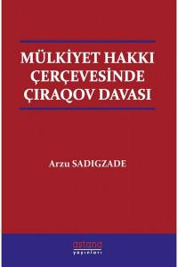 Mülkiyet Hakkı Çerçevesinde Çıraqov Davası