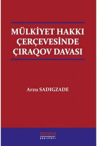 Mülkiyet Hakkı Çerçevesinde Çıraqov Davası