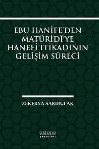 Ebu Hanife’den Matüridî’ye Hanefî İtikadının Gelişim Süreci