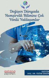 Değişen Dünyada Hemşirelik Bilimine Çok Yönlü Yaklaşımlar (E-Kitap)