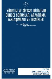 Yönetim Ve Siyaset Biliminde Güncel Sorunlar, Araştırma Yaklaşımları Ve Teknikleri