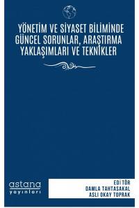 Yönetim Ve Siyaset Biliminde Güncel Sorunlar, Araştırma Yaklaşımları Ve Teknikleri