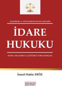 Hakimlik Ve Tüm Kurum Sınavları İçin İdare Hukuku Konu Anlatımlı Ve Çözümlü Soru Bankası