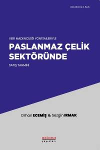 Veri Madenciliği Yöntemleriyle Paslanmaz Çelik Sektöründe Satış Tahmini (2. Baskı)