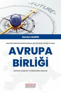 Realizm Perspektifinden Küresel Bir Güvenlik Aktörü Olarak Avrupa Birliği: Kapasite, Kabiliyet Ve İşbirliğinin Sınırları