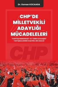 Chp’de Milletvekili Adaylığı Mücadeleleri: “Parti İçi Demokrasi” Ve “Lider Oligarşisi” Tartışmalarının Eleştirel Bir Analizi