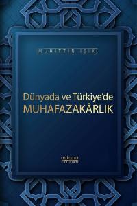 Dünyada Ve Türkiye’de Muhafazakarlık