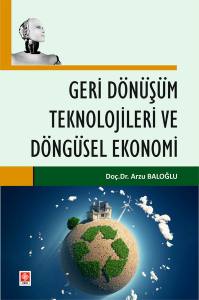 Geri Dönüşüm Teknolojileri Ve Döngüsel Ekonomi