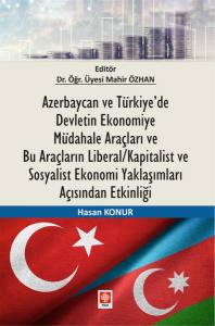 Azerbaycan Ve Türkiyede Devletin Ekonomiye Müdahale Araçları Ve Bu Araçların Liberal/Kapitalist Ve Sosyalist Ekonomi Yaklaşımları Açısından Etkinliği