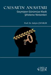 Caesar’ın Anahtarı, Geçmişten Günümüze Klasik Şifreleme Yöntemleri