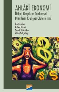 Ahlâki Ekonomi: İktisat Gerçekten Toplumsal Bilimlerin Kraliçesi Olabilir Mi?