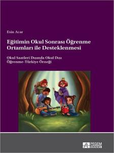 Eğitimin Okul Sonrası Öğrenme Ortamları İle Desteklenmesi Okul Saatleri Dışında Okul Dışı Öğrenme-Türkiye Örneği