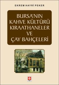 Bursa'nın Kahve Kültürü Kıraathaneler Ve Çay Bahçeleri