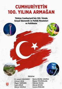 Cumhuriyetin 100. Yılına Armağan - Türkiye Cumhuriyeti'nin 100. Yılında Sosyal Ekonomik Ve Politik Meseleleri Ve Politikalar