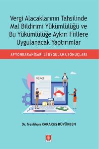 Vergi Alacaklarının Tahsilinde Mal Bildirimi Yükümlülüğü Ve Bu Yükümlülüğe Aykırı Fiillere Uygulanacak Yaptırımlar