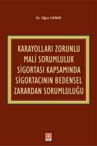 Karayolları Zorunlu Mali Sorumluluk Sigortası Kapsamında Sigortacının Bedensel Zarardan Sorumluluğu