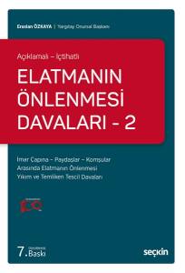 Açıklamalı – İçtihatlı Elatmanın Önlenmesi Davaları – 2 İmar Çapına – Paydaşlar – Komşular Arasında Elatmanın Önlenmesi Yıkım Ve Temliken Tescil Davaları