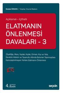 Açıklamalı – İçtihatlı Elatmanın Önlenmesi Davaları – 3 Zilyetliğe, Mera, Yaylak, Kışlak, Orman, Kıyı Ve Yola, Devletin Hüküm Ve Tasarrufu Altında Bulunan Taşınmazlara Kamulaştırılmayan Yerlere Elatmanın Önlenmesi