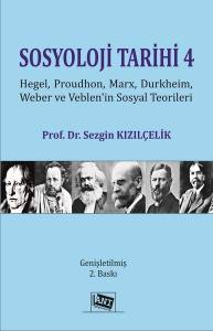 Sosyoloji Tarihi 4 - Hegel, Proudhon, Marx, Durkheim, Weber Ve Veblen'in Sosyal Teorileri